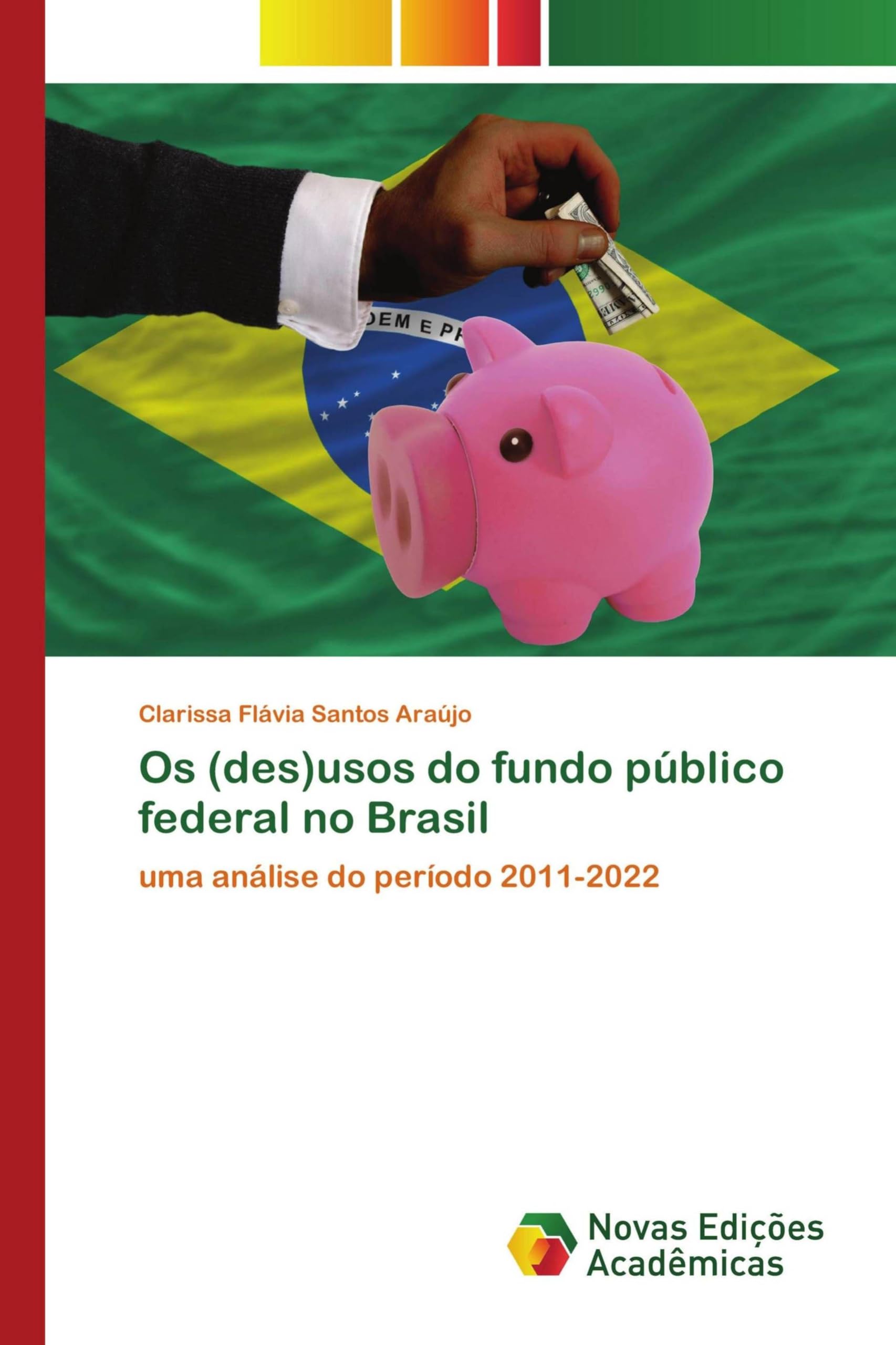 Os (des)usos do fundo público federal no Brasil: uma análise do período 2011-2022