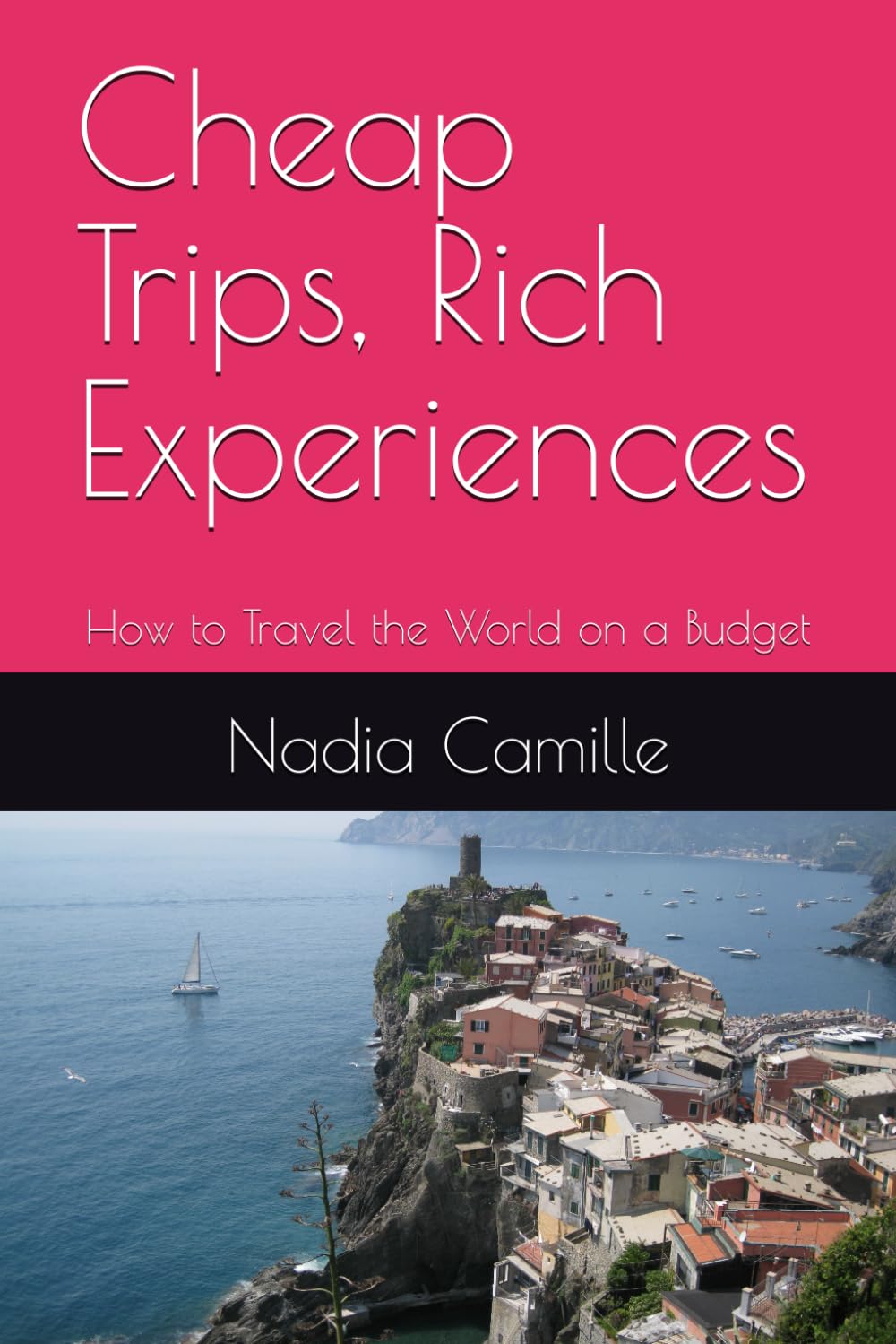 Cheap Trips, Rich Experiences: How to Travel the World on a Budget