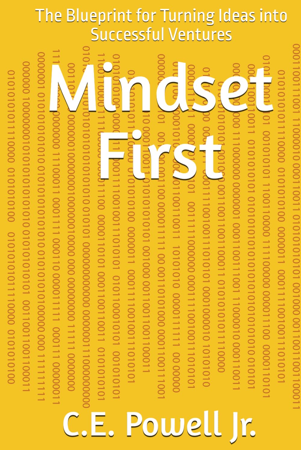 Mindset First: The Blueprint for Turning Ideas into Successful Ventures