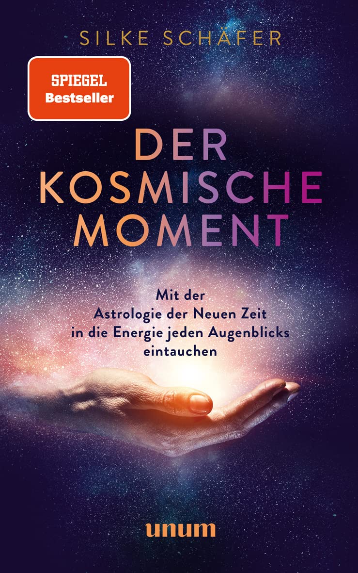 Der kosmische Moment: Mit der Astrologie der Neuen Zeit in die Energie jeden Augenblicks eintauchen