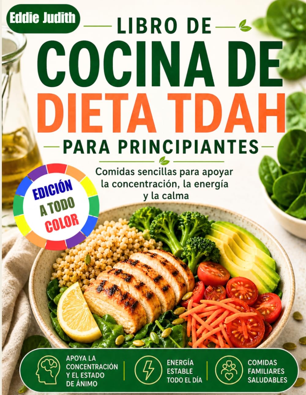 LIBRO DE COCINA DE DIETA TDAH PARA PRINCIPIANTES: Comidas sencillas para apoyar la concentración, la energía y la calma