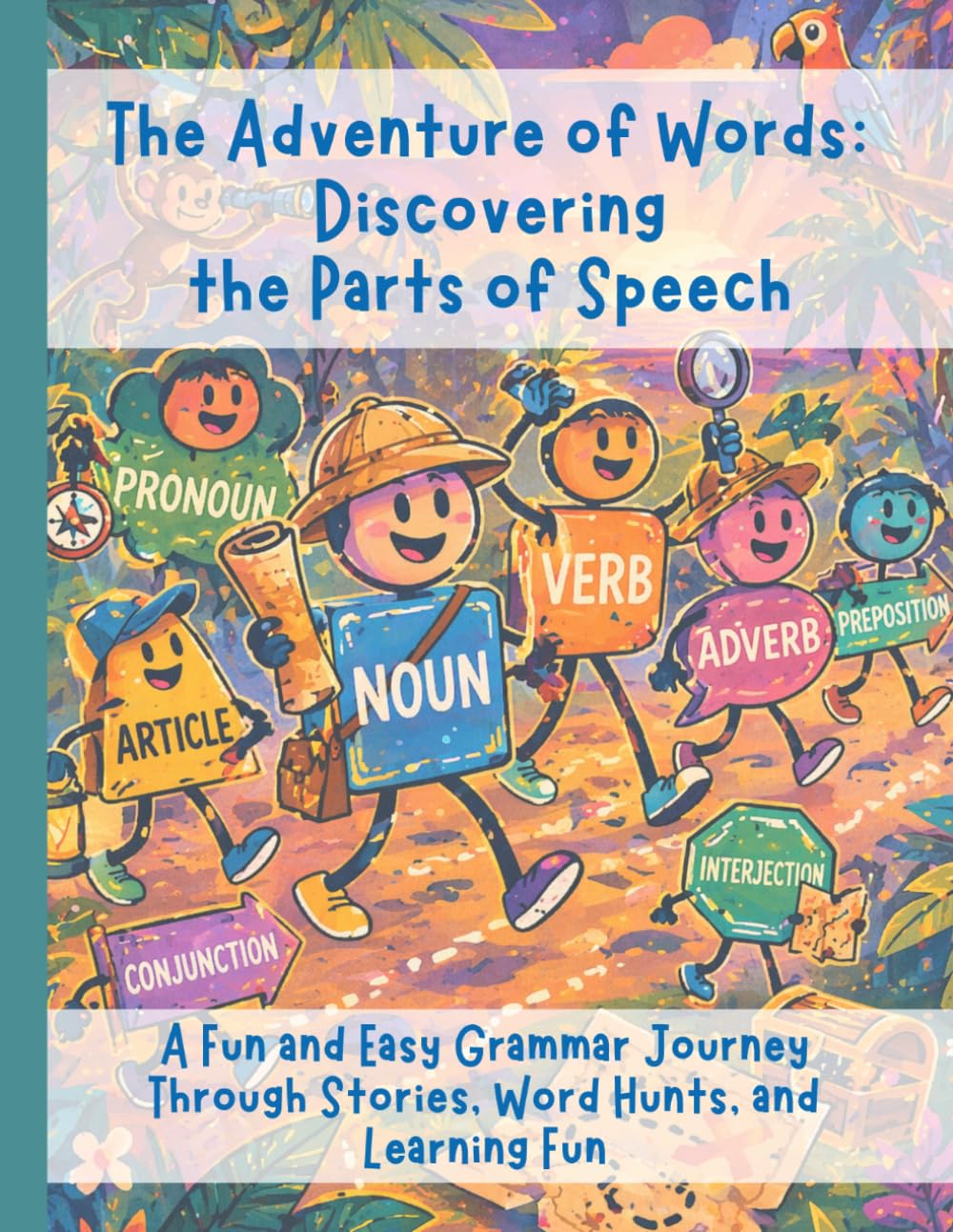 The Adventure of Words - Discovering the Parts of Speech: A Fun Grammar Book for Kids Learning Nouns, Verbs, Adjectives, and More
