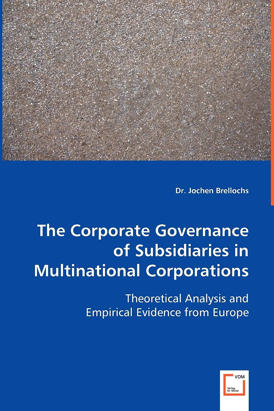 The Corporate Governance of Subsidiaries in Multinational Corporations: Theoretical Analysis and Empirical Evidence from Europe