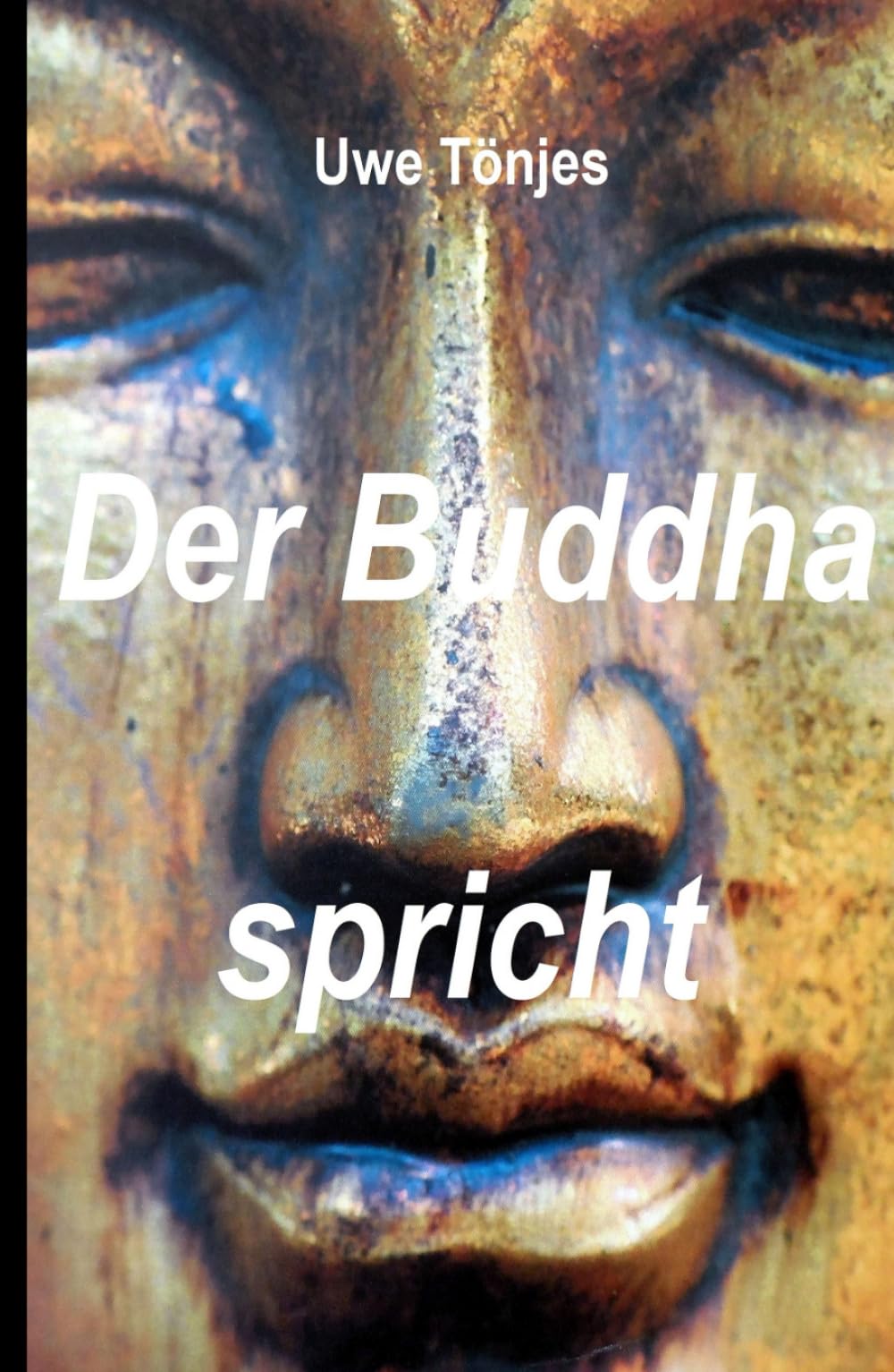 Der Buddha spricht: Seine Lehren im Gedicht