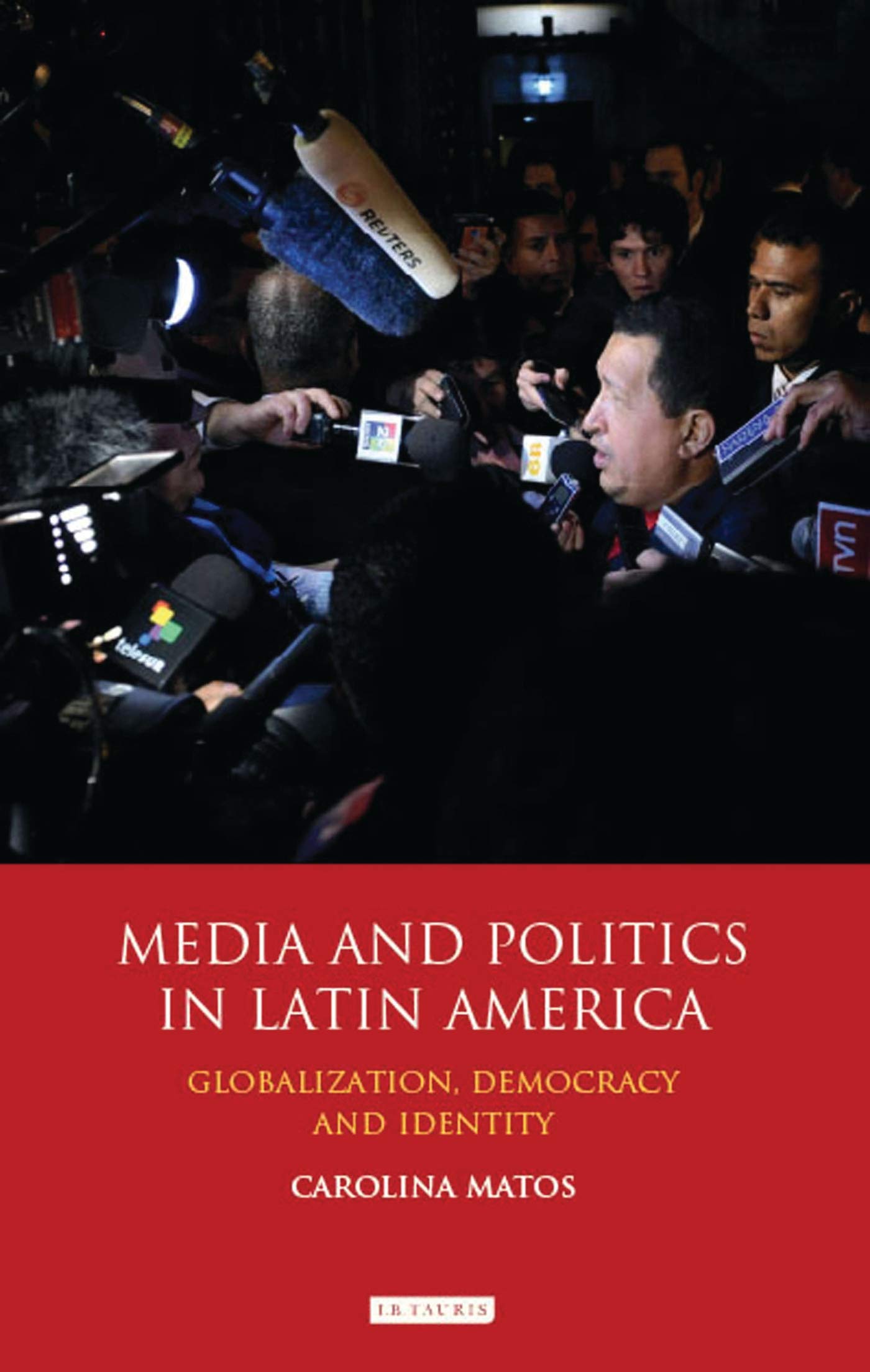 Buy Media and Politics in Latin America: Globalization, Democracy and Identity: 52 (International Library of Political Studies, 52) — BookShops.in