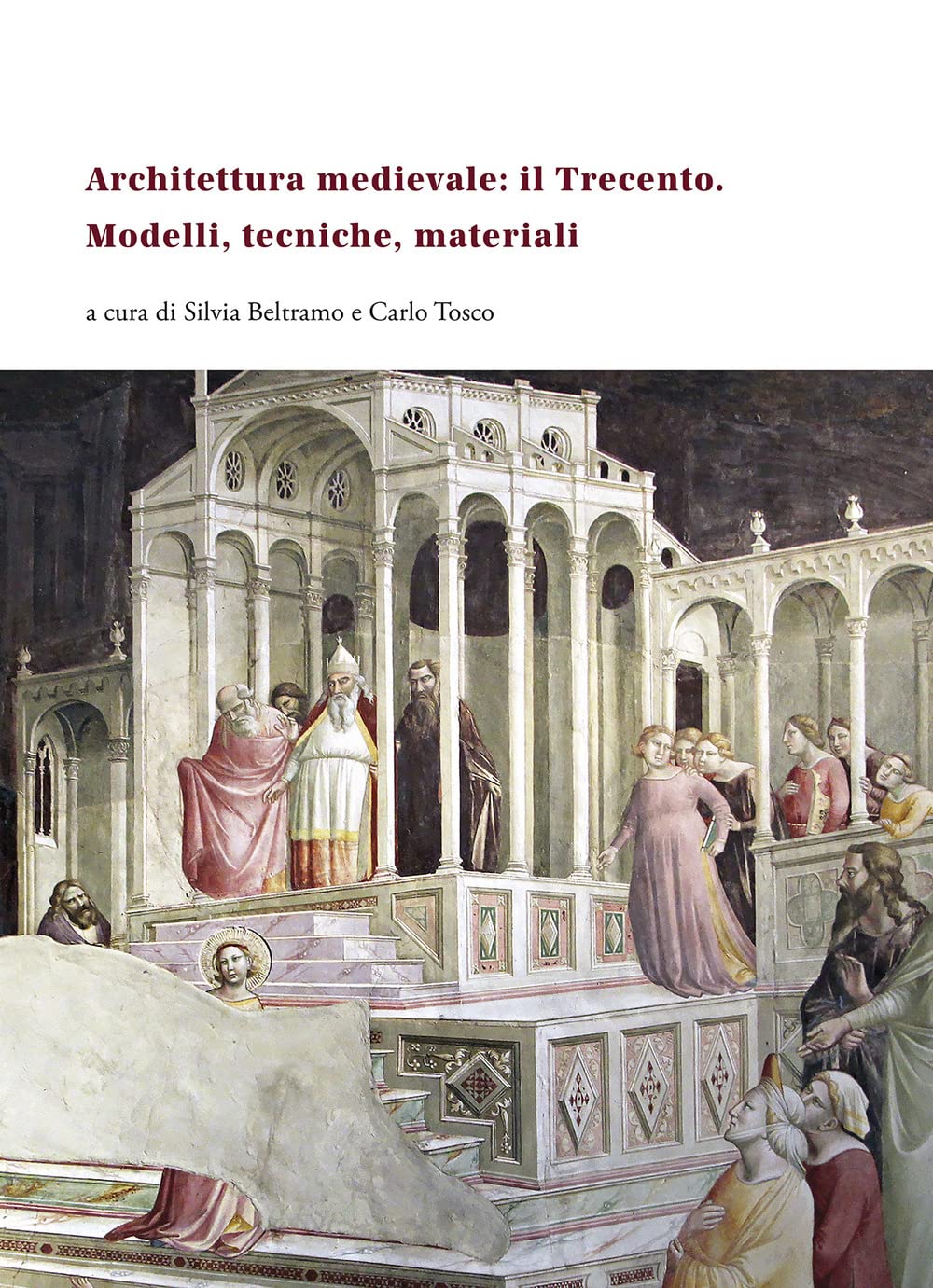 Architettura Medievale: Il Trecento. Modelli, Tecniche, Materiali. Ediz. Italiana, Inglese E Francese - 4