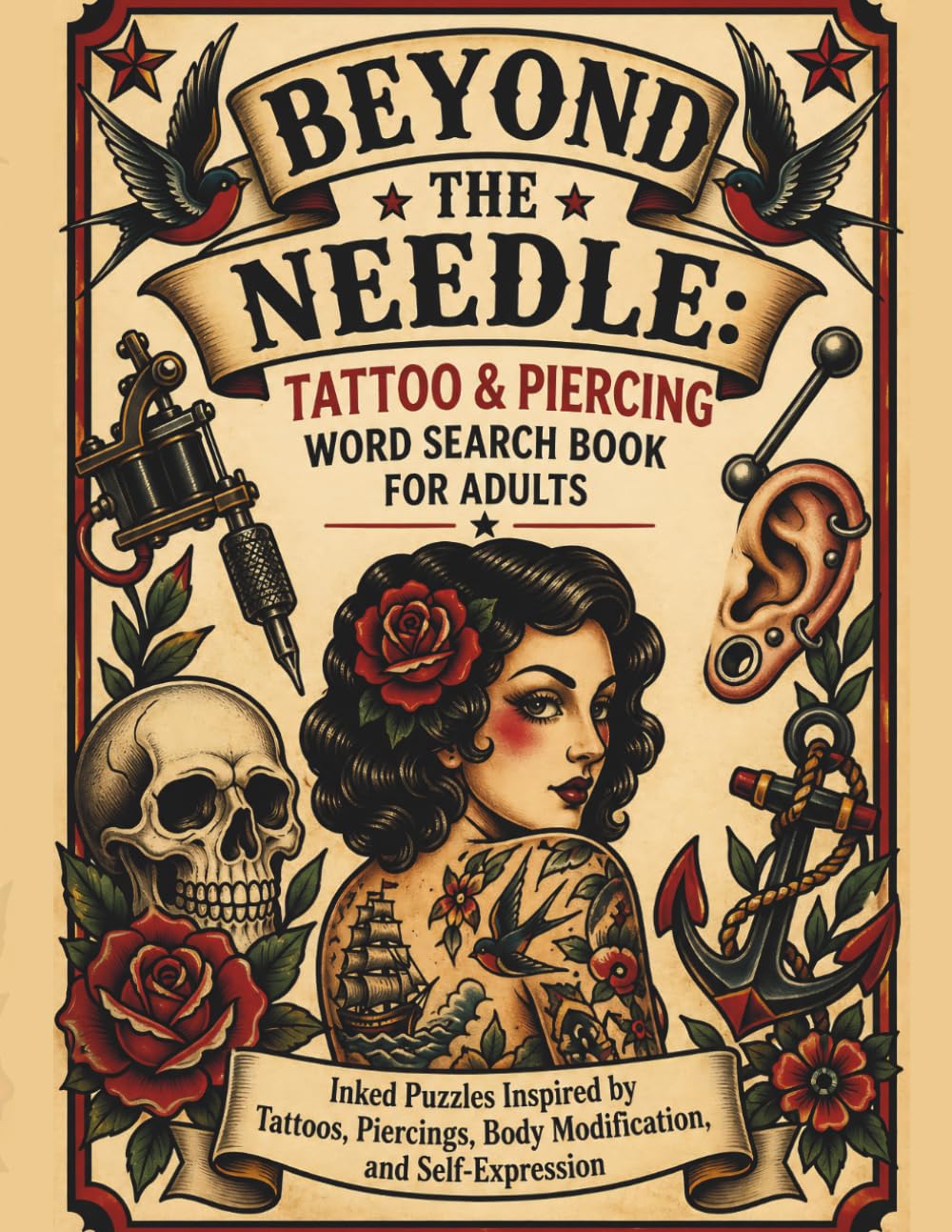 Beyond the Needle: Tattoo & Piercing Word Search Book for Adults: Inked Puzzles Inspired by Tattoos, Piercings, Body Modification, and Self-Expression