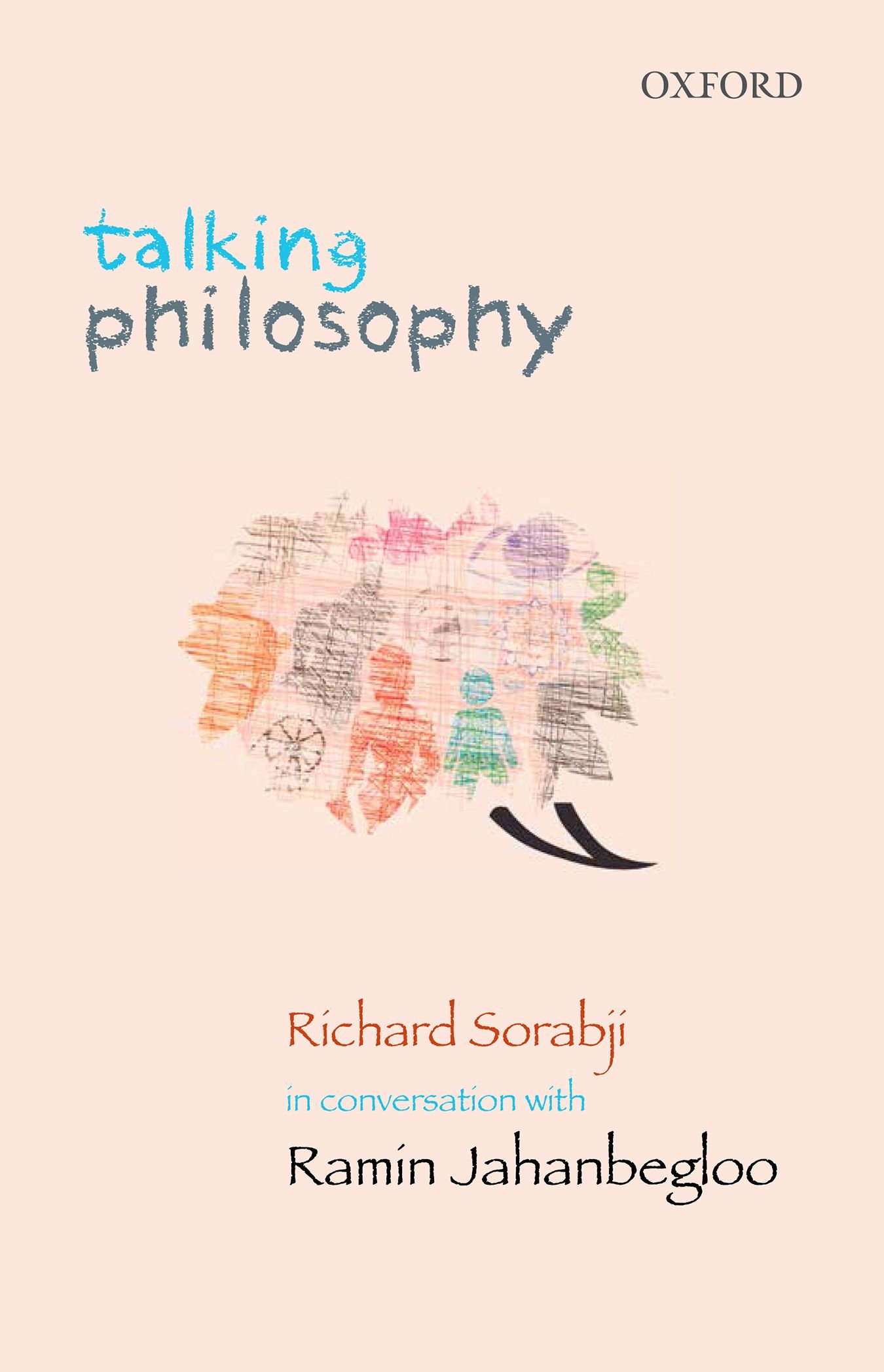 Talking Philosophy: Richard Sorabji in Conversation with Ramin Jahanbegloo