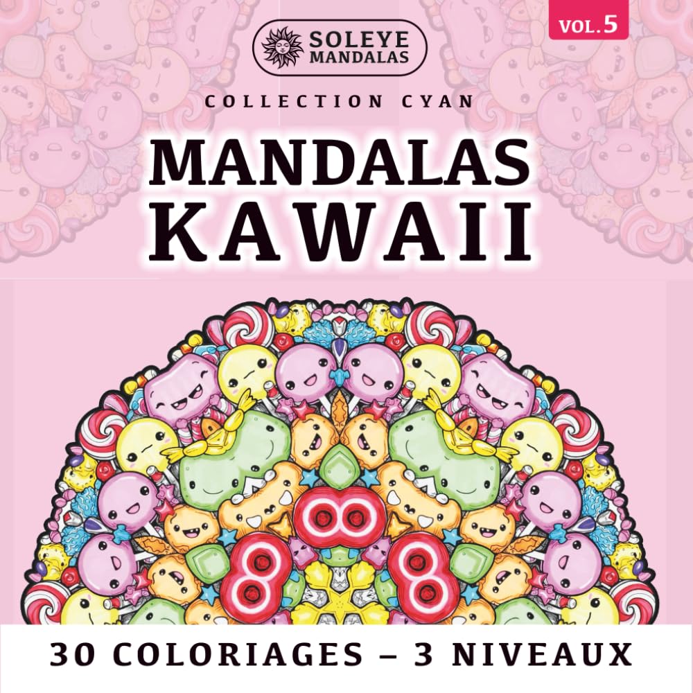 Mandalas Kawaii : 30 Coloriages Mignons pour la Méditation Active: Une expérience de bien-être visuel en 3 niveaux de complexité | Adapté aux ... Grand Format Carré | Collection Cyan Volume 5