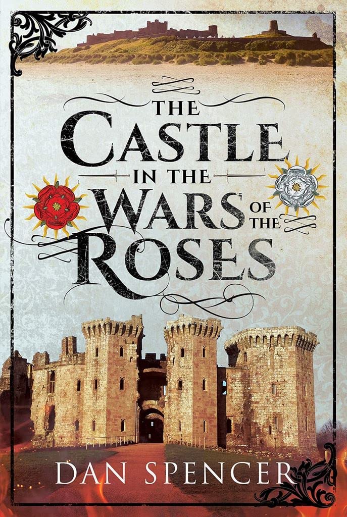 The Castle in the Wars of the Roses by Dan Spencer (Paperback Book)