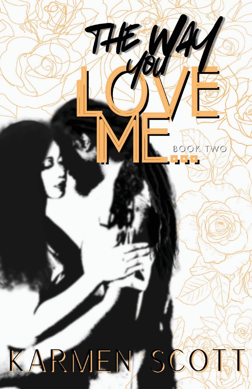 The Way You Love Me...