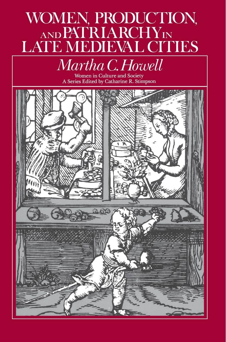 Women, Production, and Patriarchy in Late Medieval Cities (Women in Culture and Society)