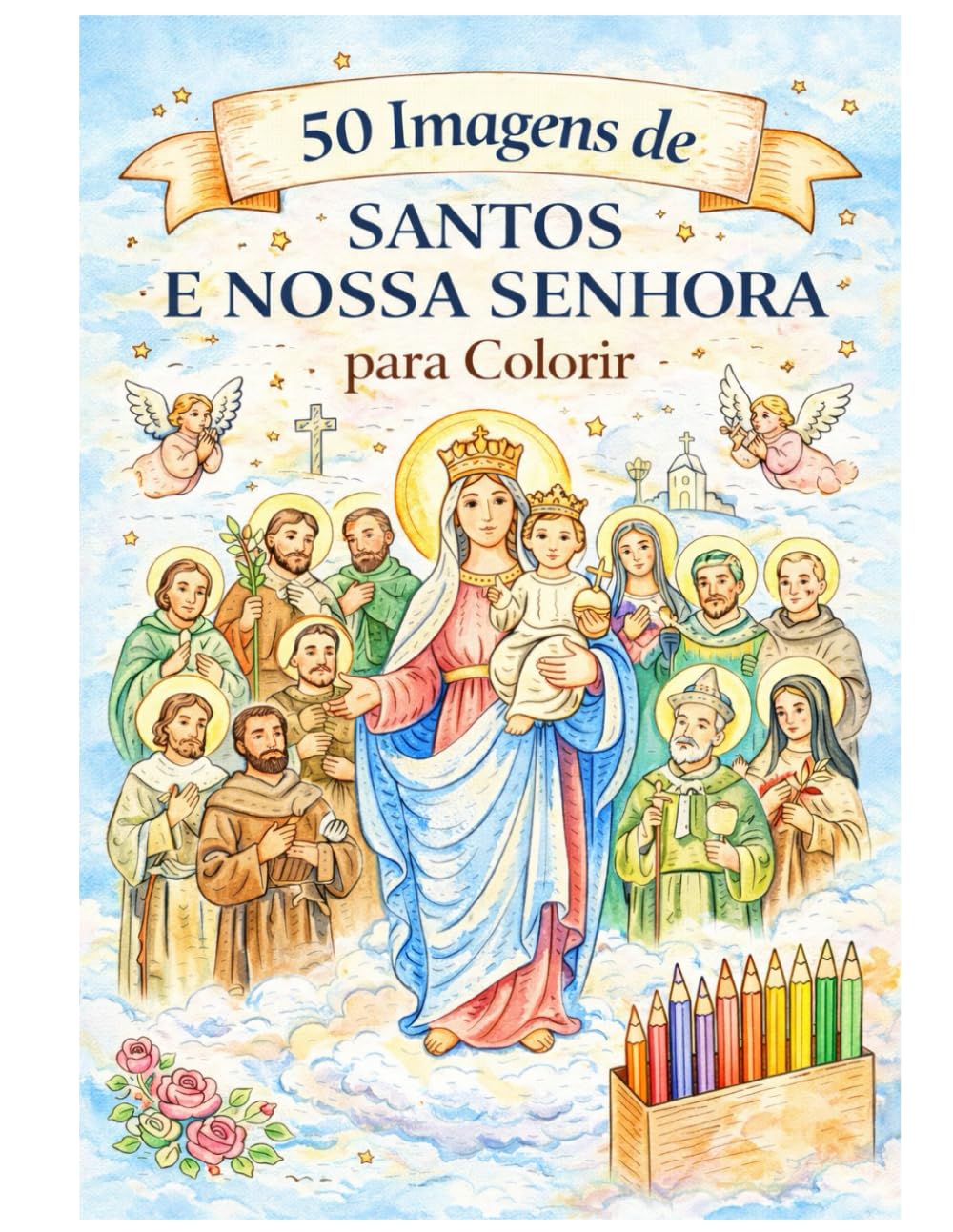 Livro de Colorir Católico para Crianças: Santos e Nossa Senhora (50 Desenhos - 6 Idiomas) Desenhos para Brincar, Rezar e Educar: Atividade Cristã Infantil em Família I Ideal para Imprimir em Casa