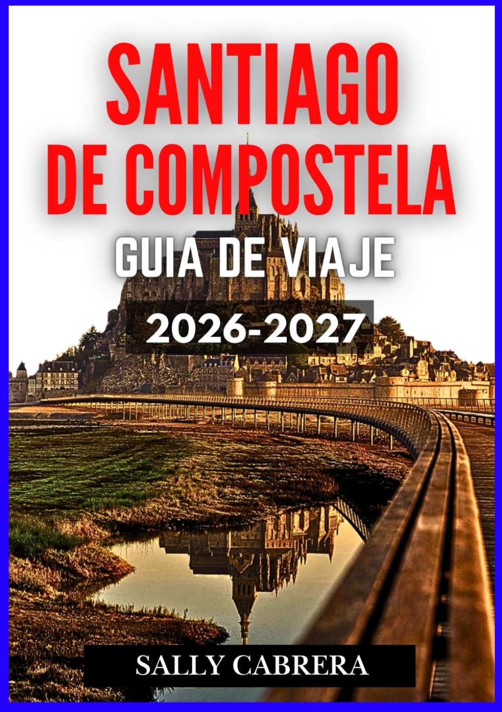 SANTIAGO DE COMPOSTELA GUÍA DE VIAJE 2026-2027