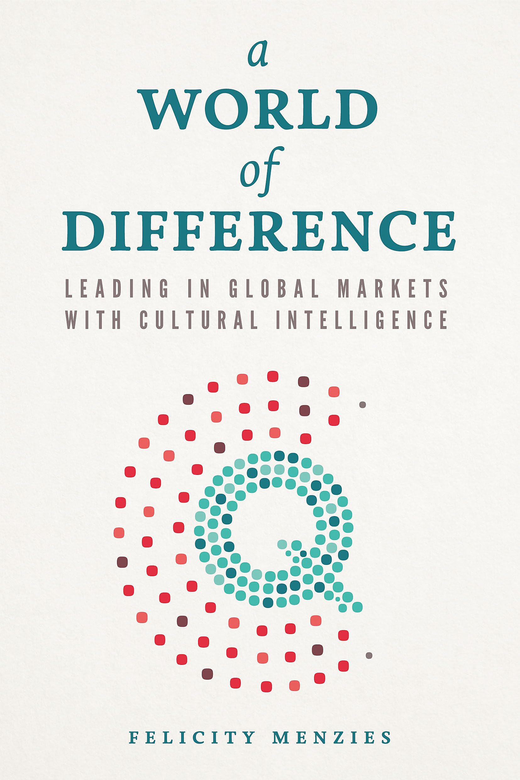 World of Difference: Leading in Global Markets with Cultural Intelligence