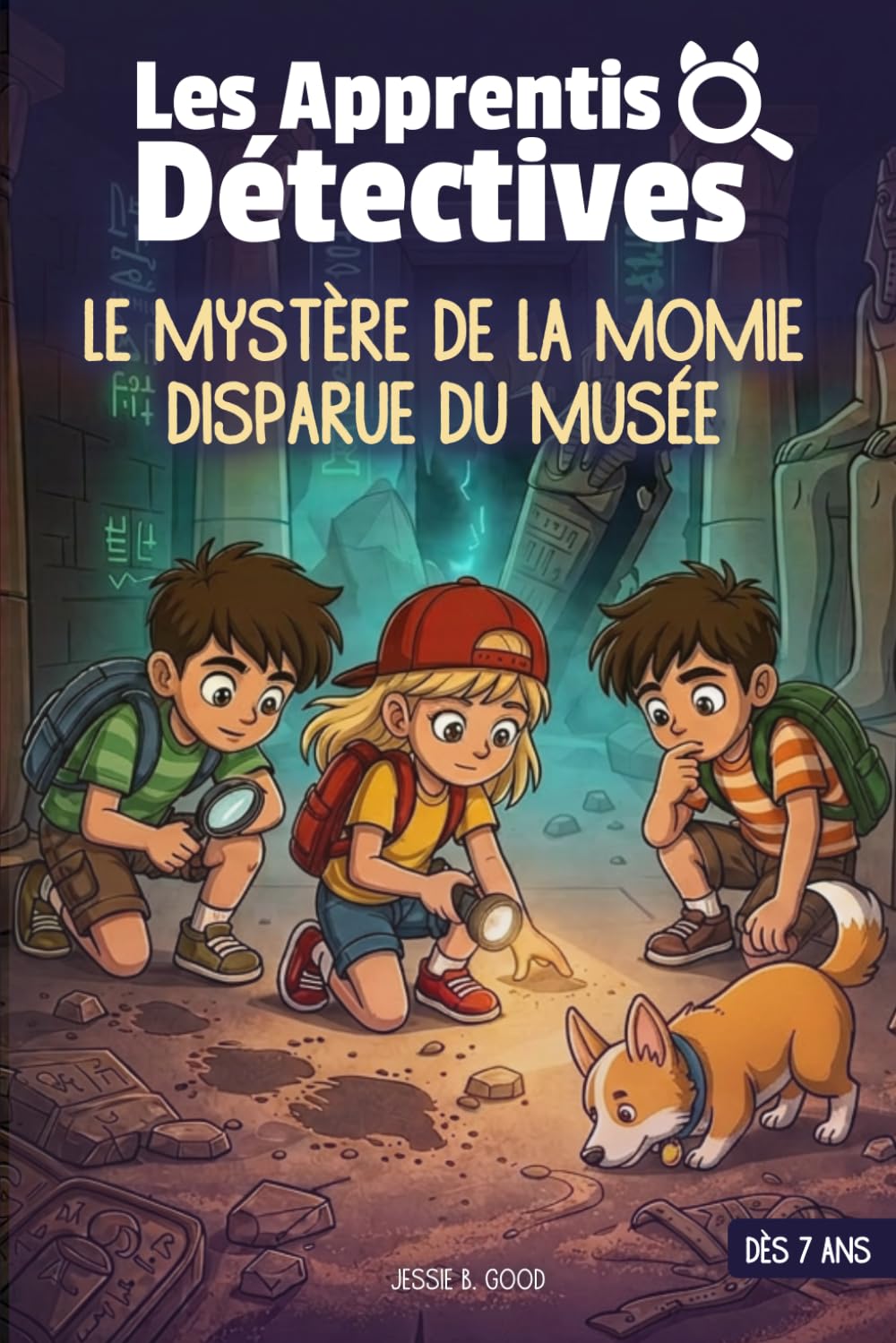 Les Apprentis Détectives - Le mystère de la momie disparue du musée: Une aventure pleine de secrets et de rebondissements