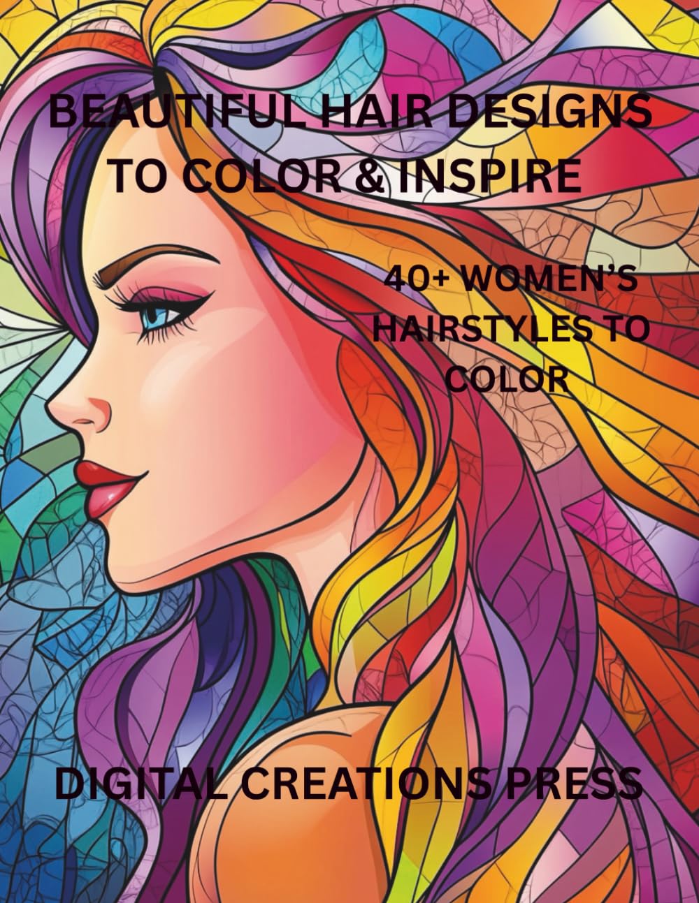 BEAUTIFUL HAIR DESIGNS TO COLOR & INSPIRE: FOR WOMEN & TEENS