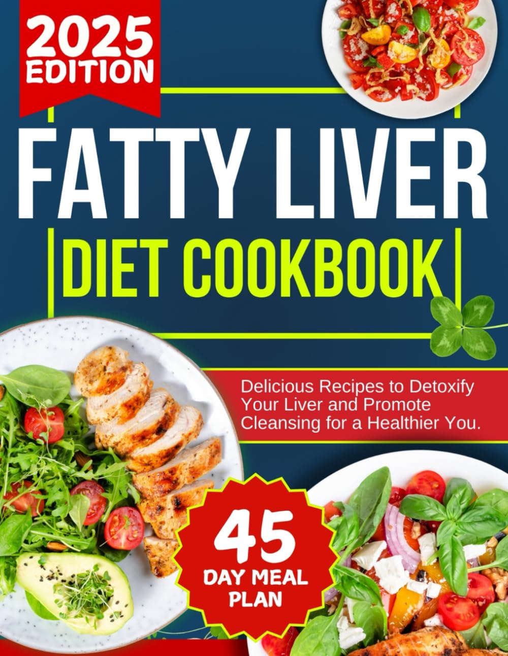fatty liver protocol cookbook for beginners: Delicious Recipes to Detoxify Your Liver and Promote Cleansing for a Healthier You
