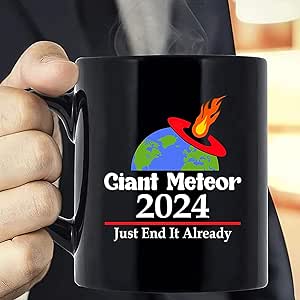 Giant Meteor 2024 Just End It Already Coffee Mug