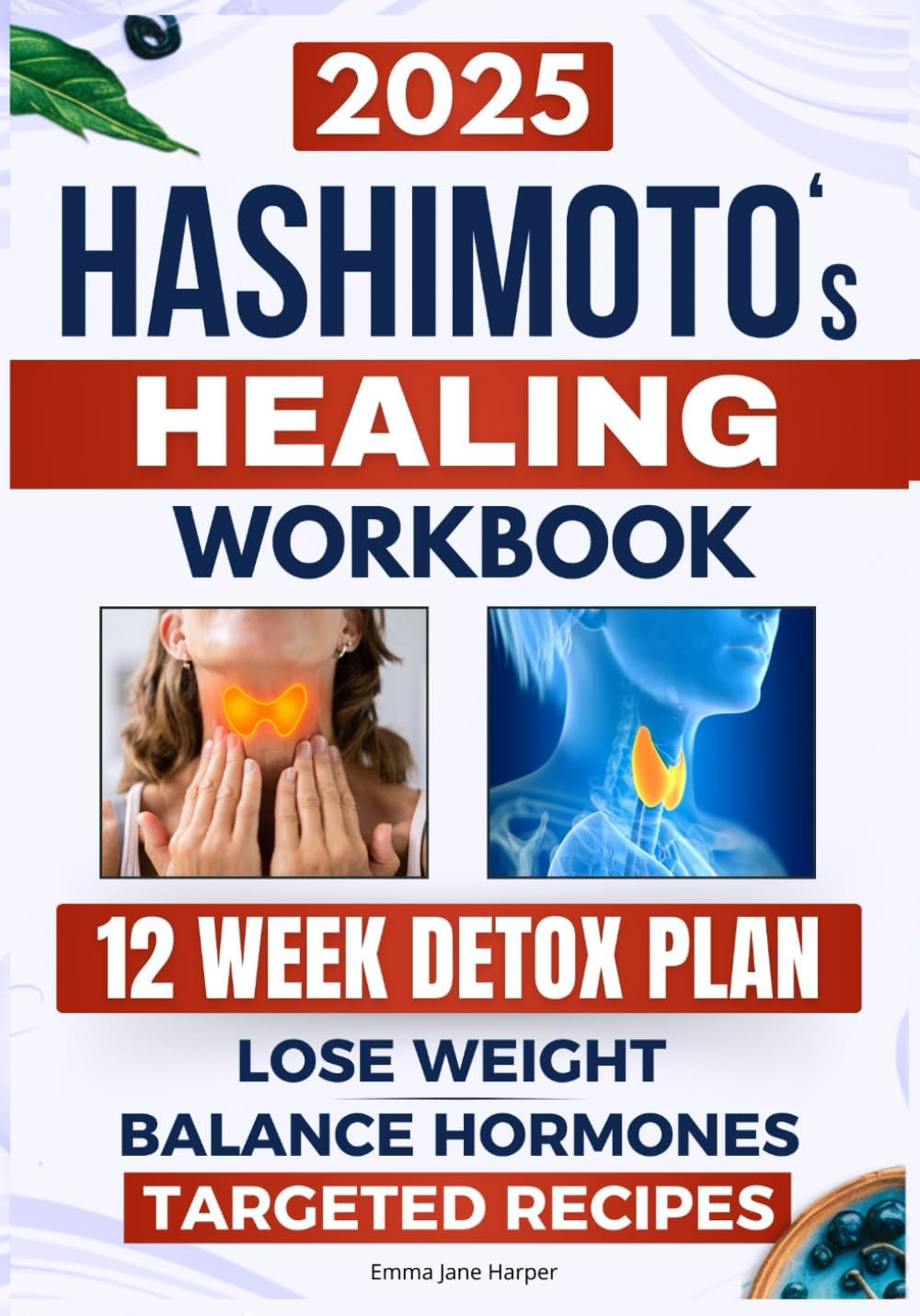 Hashimoto's Healing Workbook: A 12-Week Plan to Heal Your Thyroiditis: Lose Weight, Balance Hormones, Restore Energy, and Eliminate Chronic Fatigue Paperback – 28 December 2024