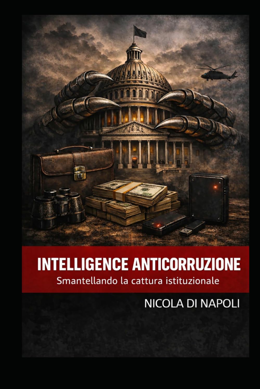 INTELLIGENCE ANTICORRUZIONE: Smantellando la cattura istituzionale (Manuali di Intelligence e Controspionaggio)