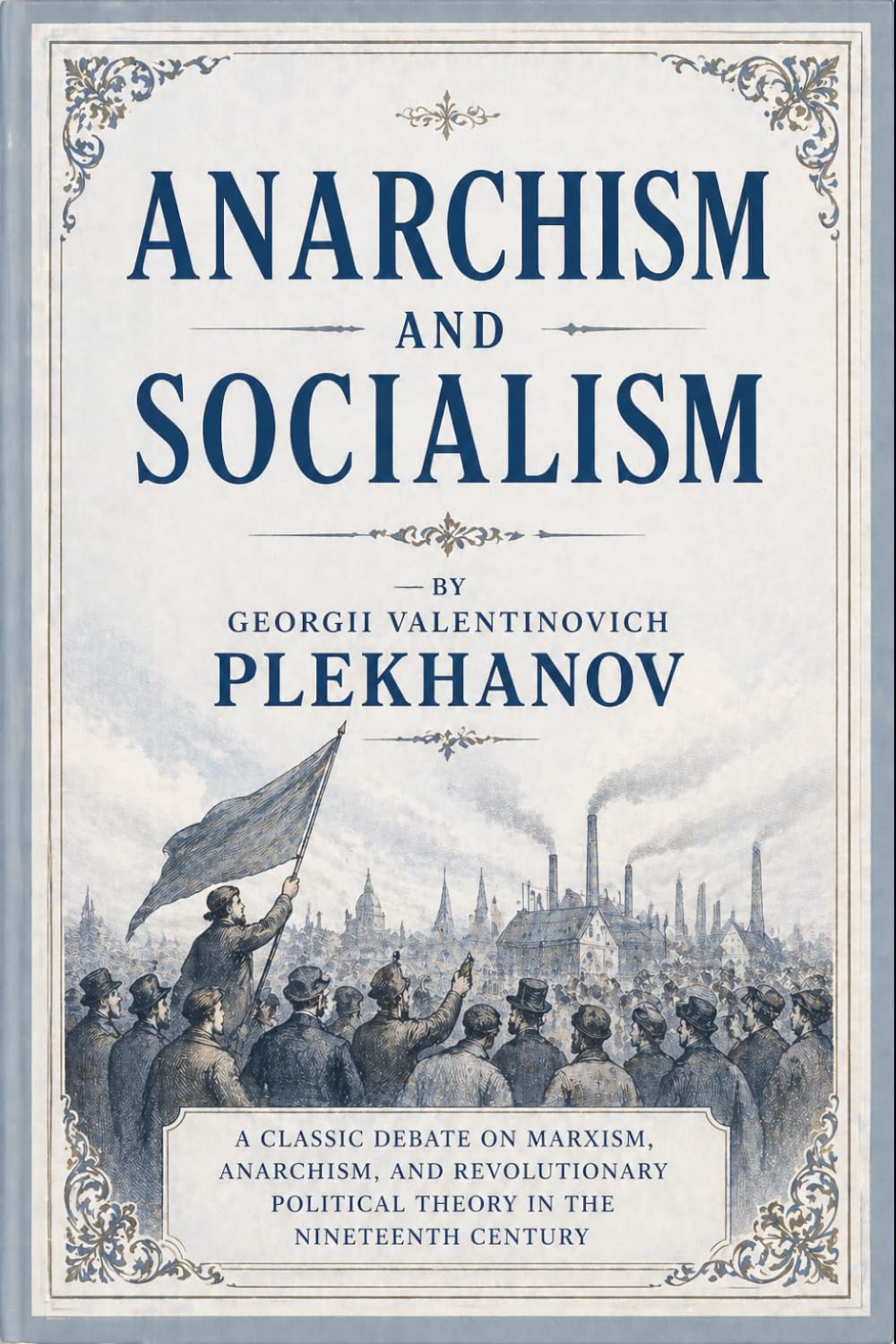 Anarchism and Socialism: A Marxist Critique of Anarchist Theory and Revolutionary Ideology