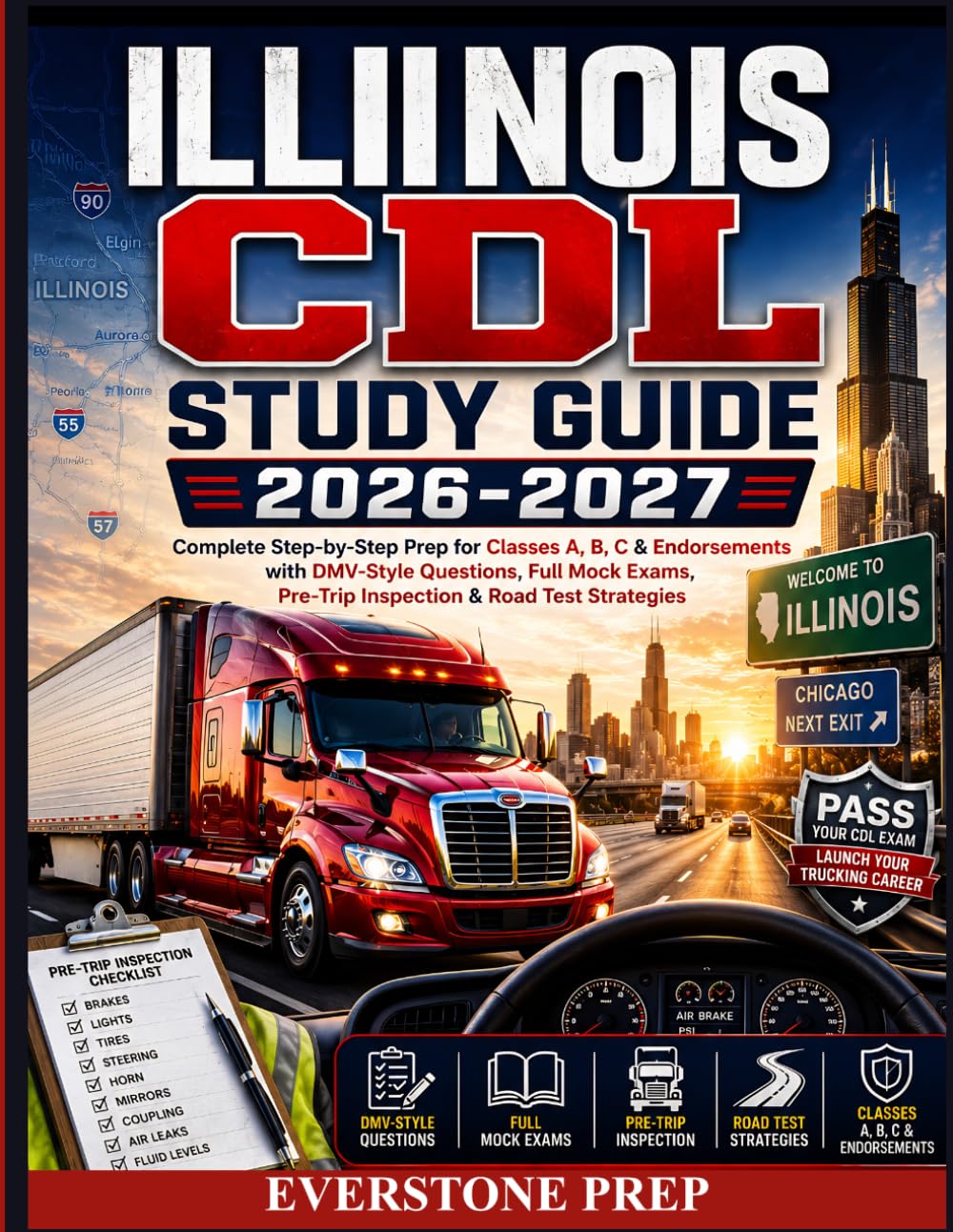 ILLINOIS CDL STUDY GUIDE 2026-2027: Complete Step-by-Step Prep for Classes A, B, C & Endorsements with DMV-Style Questions, Full Mock Exams, Pre-Trip Inspection & Road Test Strategies