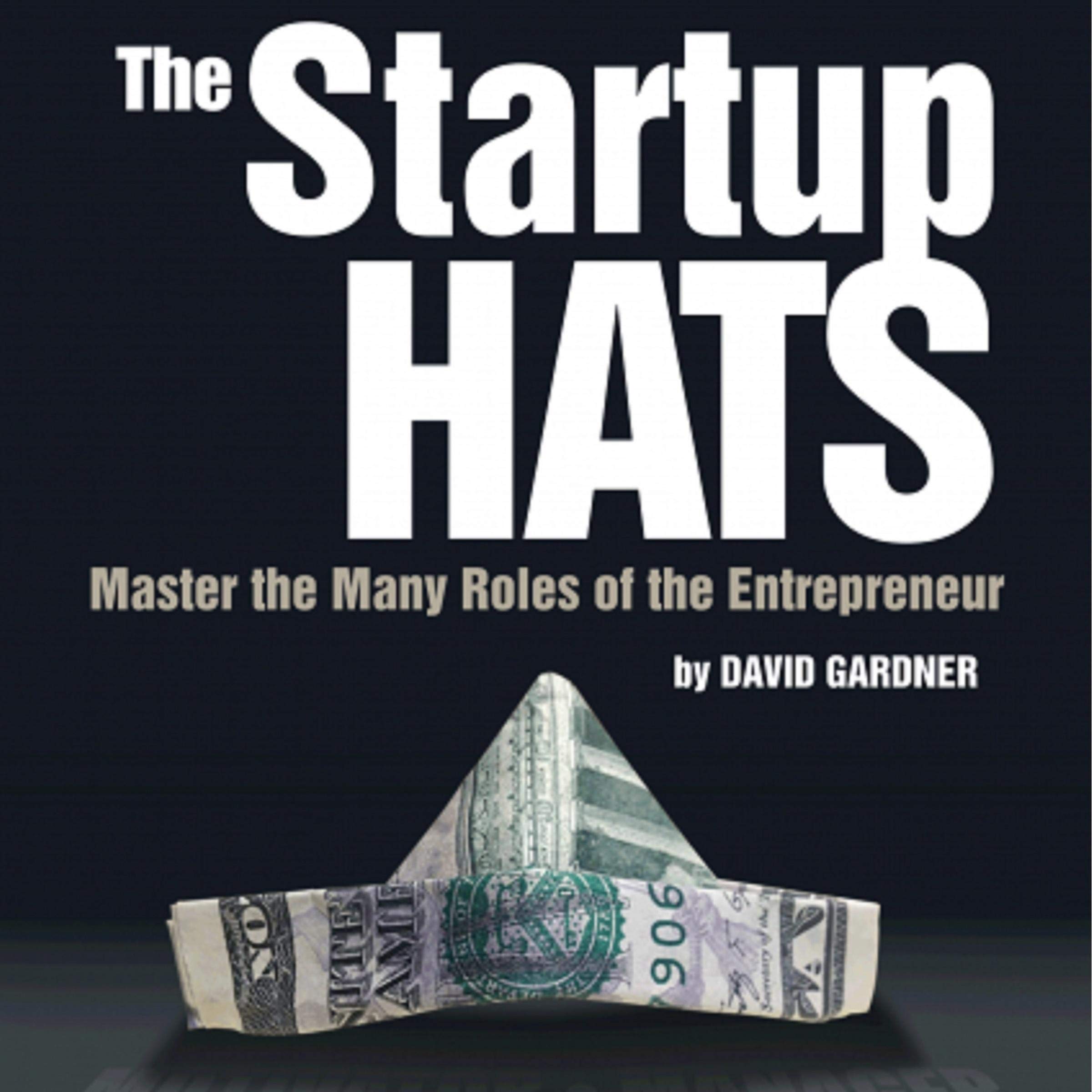 The Startup Hats: Master the Many Roles of the Entrepreneur