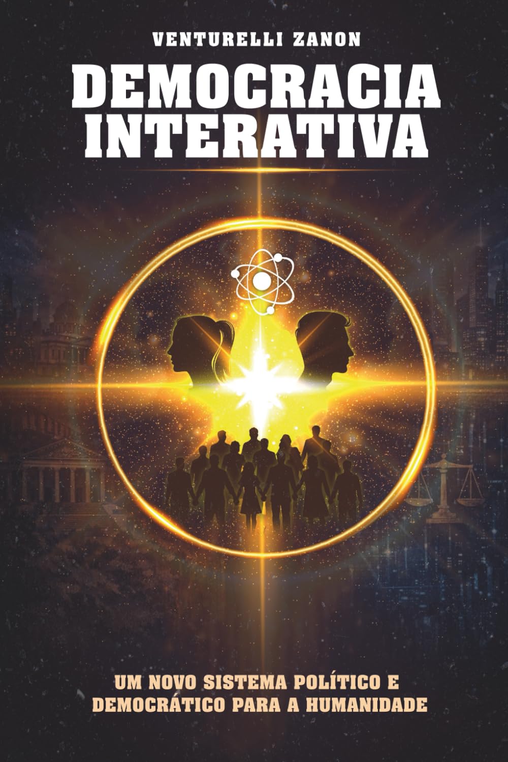 DEMOCRACIA INTERATIVA: UM NOVO SISTEMA POLÍTICO E DEMOCRÁTICO PARA A HUMANIDADE