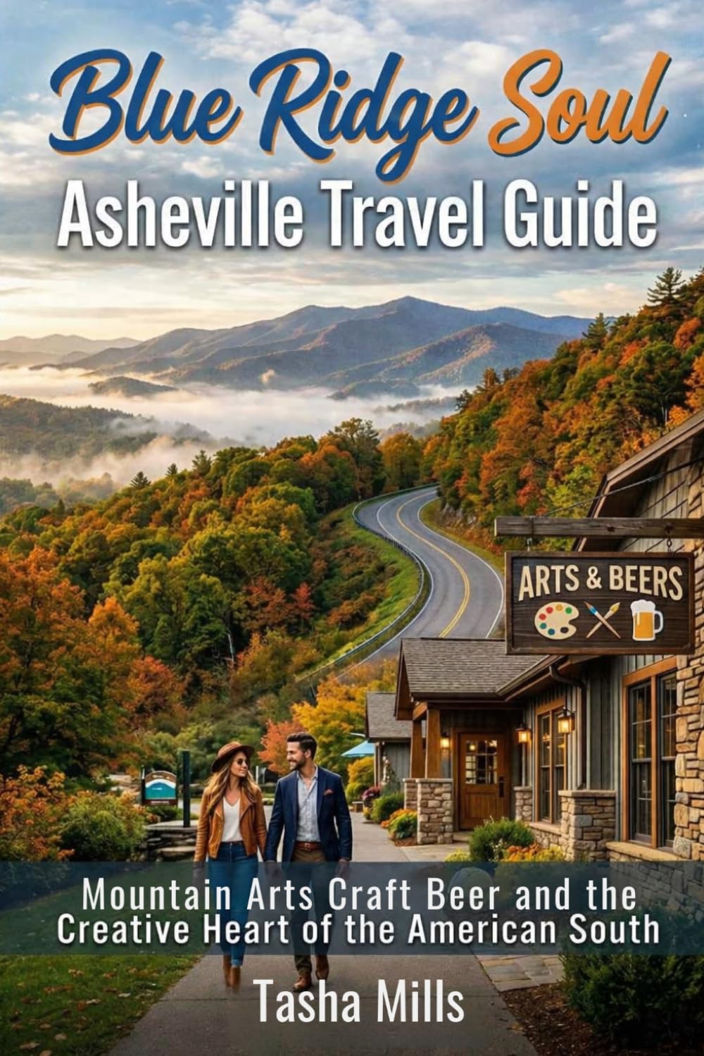 Blue Ridge Soul Asheville Travel Guide: Mountain Arts Craft Beer and the Creative Heart of the American South