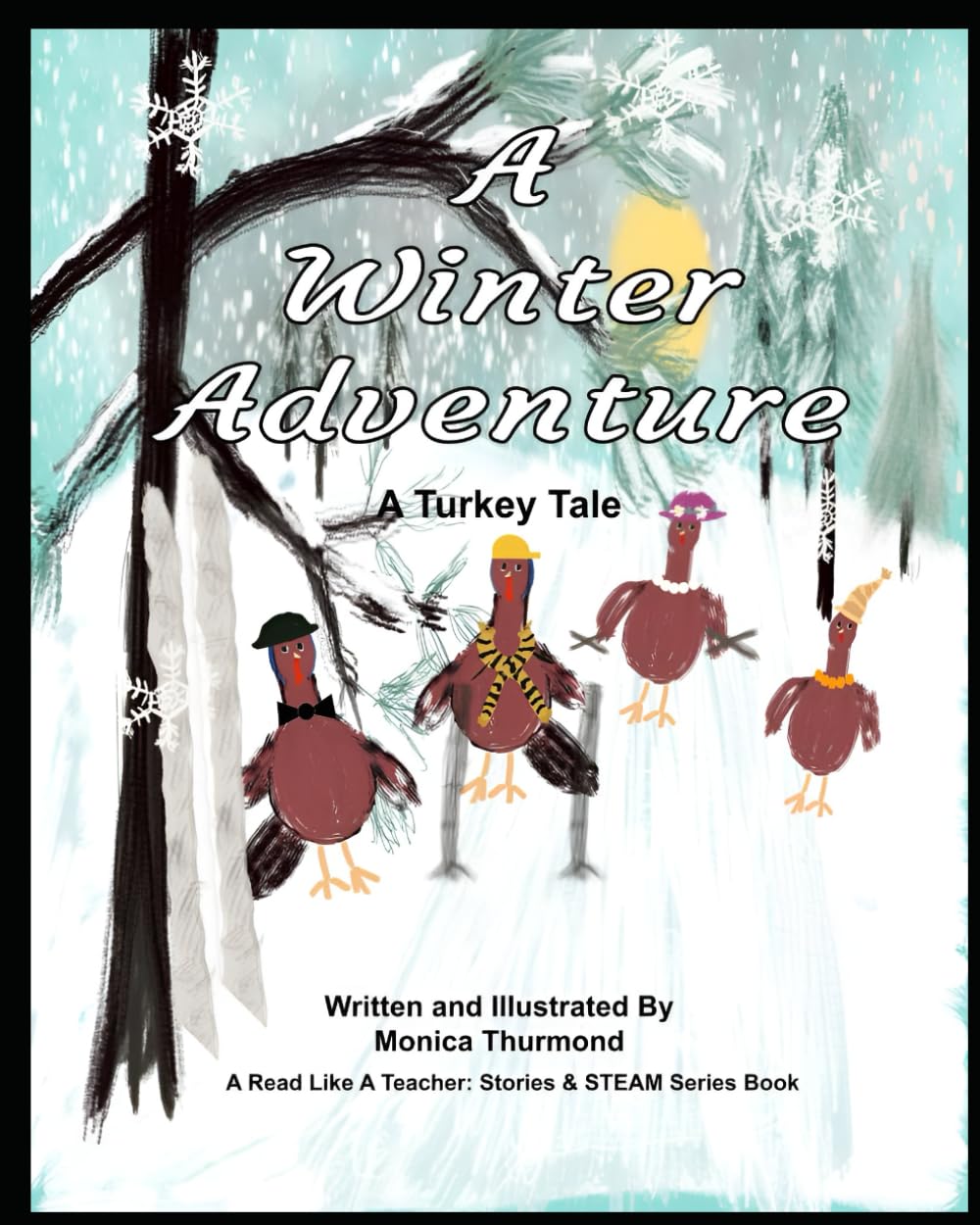 A Winter Adventure: A Turkey Tale (Read Like a Teacher- STEAM)