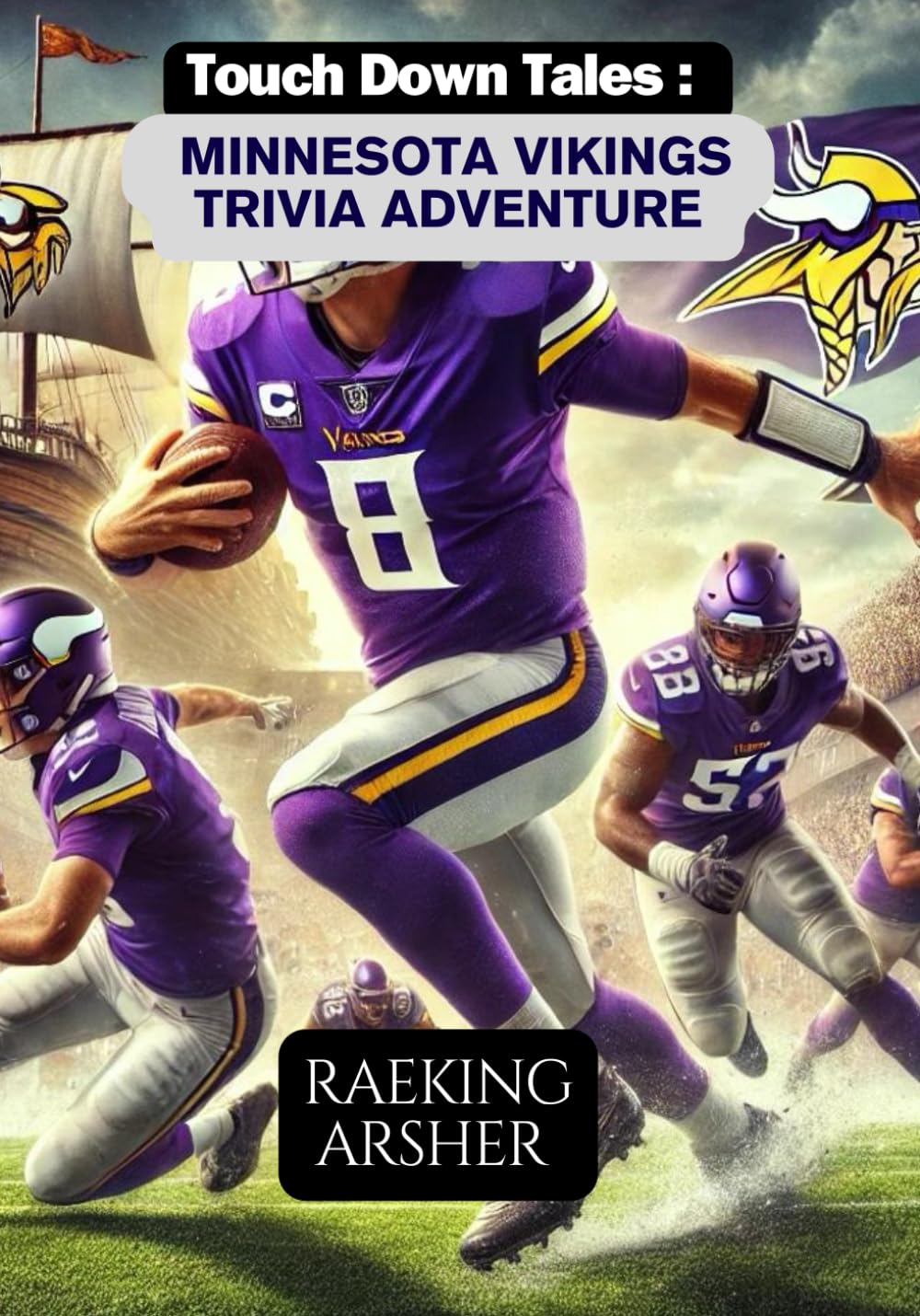 TouchDown Tales: Minnesota Vikings Trivia Adventure: 600 QUESTIONS .2024 EDITION