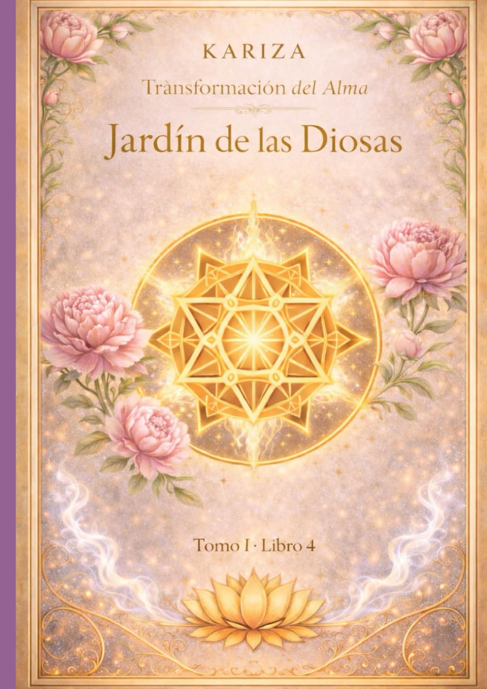 Transformación del Alma IV: El Jardín de las Diosas: Libro místico de conexión femenina, naturaleza sagrada y renacimiento del alma