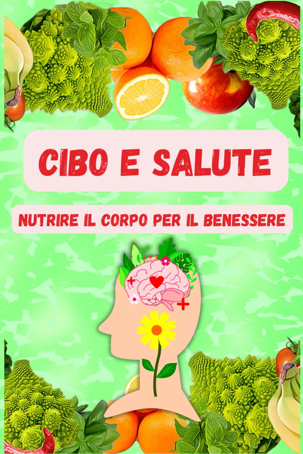 CIBO E SALUTE: Nutrire il Corpo per il Benessere