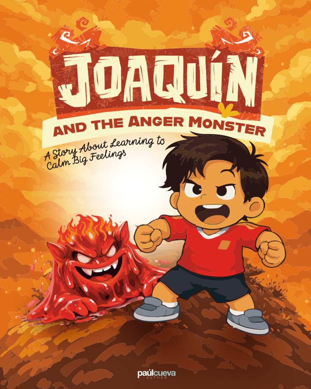 Joaquin and the Anger Monster: A Story About Learning to Calm Big Feelings (Joaquin and His Emotions)