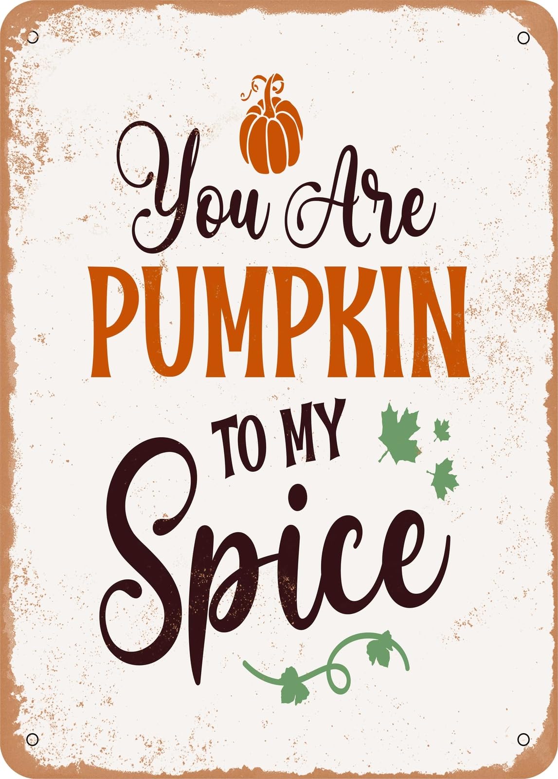 Metal Sign - You Are Pumpkin to My Spice - Vintage Rusty Look home decor