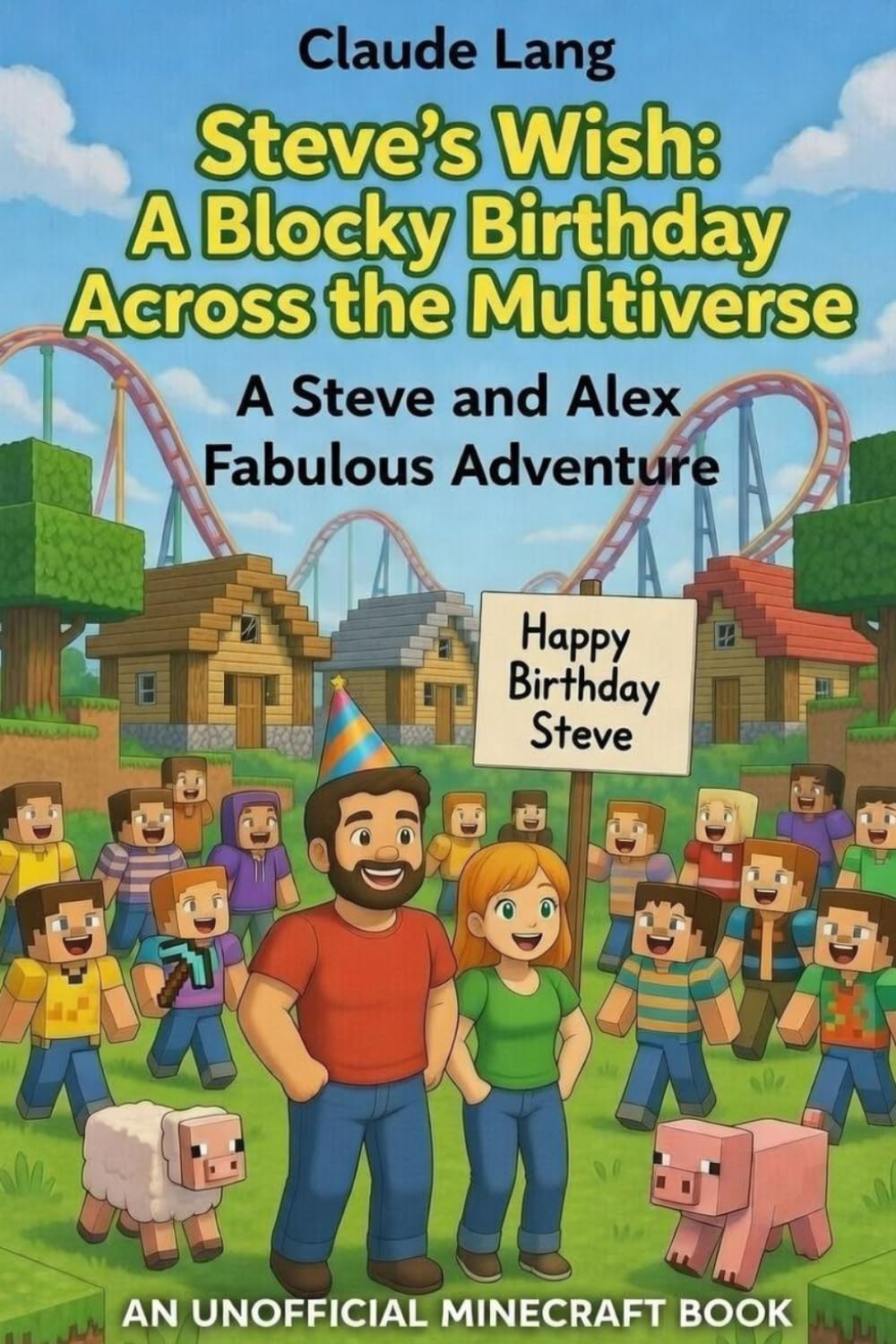 Steve’s Wish: A Blocky Birthday Across the Multiverse: A Steve and Alex Fabulous Adventure: 8 (Mine, Craft, Survive)