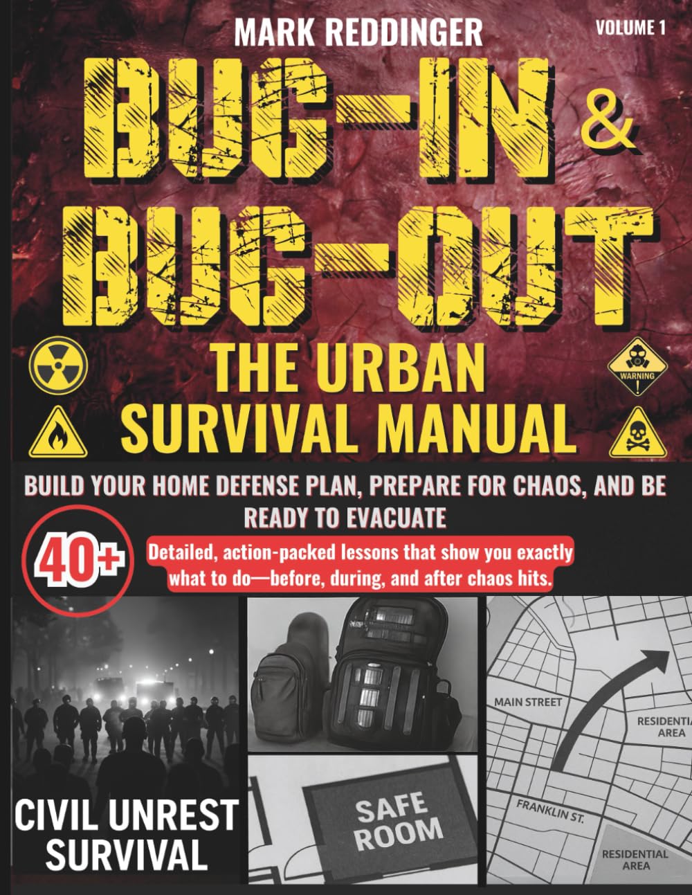 Bug-in &amp; Bug-out The Urban Survival Manual: Build your home defense plan, prepare for chaos, and be ready to evacuate—with 40+ detailed, action-packed ... during, and after society breaks down.