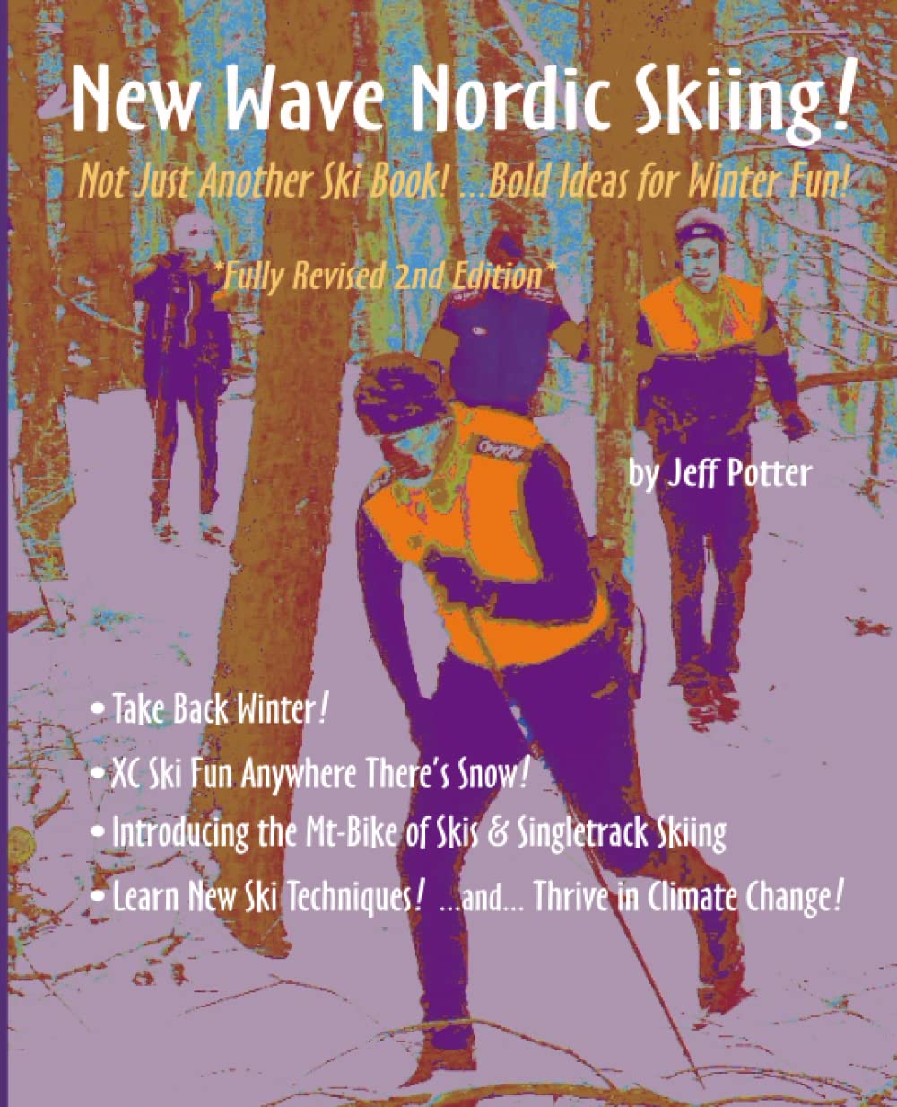 New Wave Nordic Skiing! -- Revised 2nd Edition: Xc Breakthroughs & the Liberation of Winter