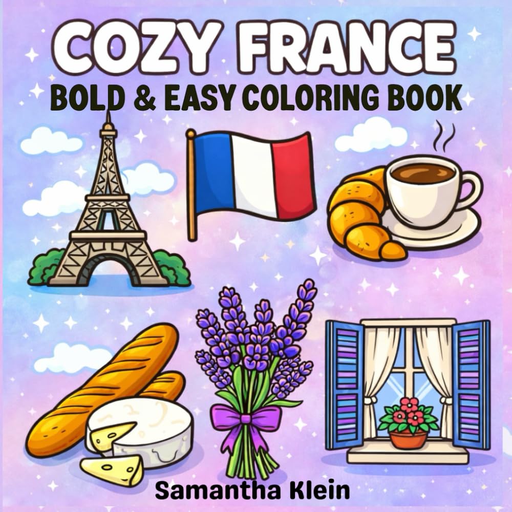 Cozy France Bold & Easy Coloring Book for Kids and Adults: Simple Designs for Relaxation and Stress Relief (Cozy Countries Coloring Series)