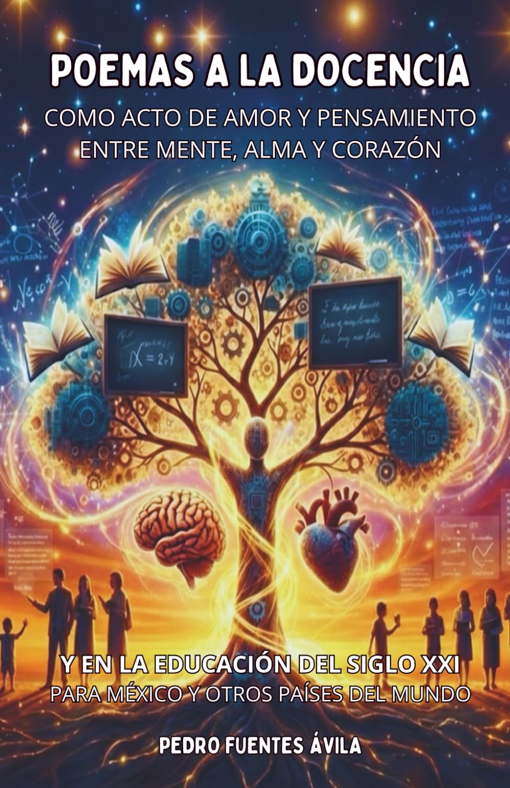 Poemas a la Docencia como Acto de Amor y Pensamiento entre Mente, Alma y Corazón, y en la Educación del siglo XXI