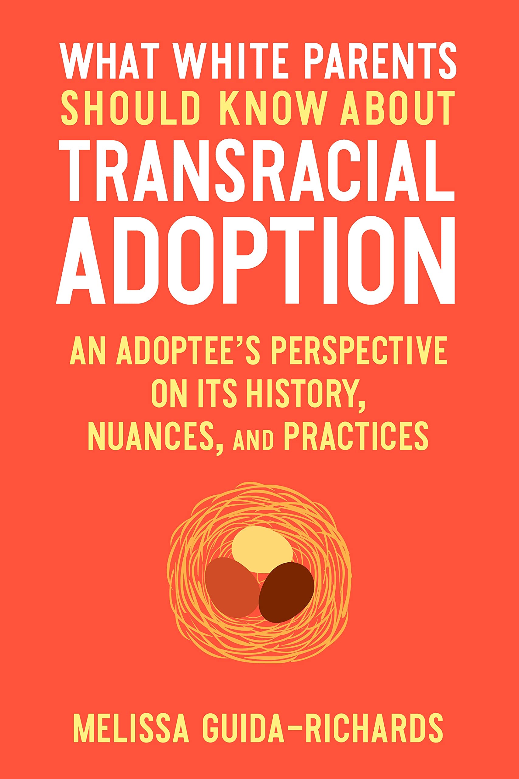 What White Parents Should Know About Transracial Adoption: An Adoptee's Perspective on its History, Nuances, and Practices