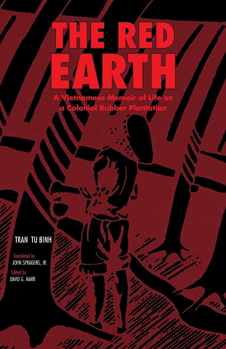 The Red Earth: A Vietnamese Memoir of Life on a Colonial Rubber Plantation (Volume 66) (Ohio RIS Southeast Asia Series)