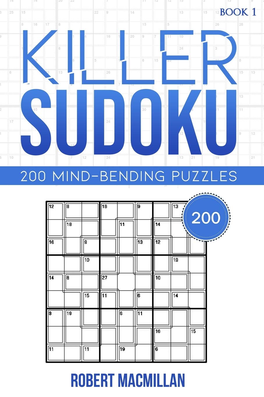 Killer Sudoku, Book 1: 200 Mind-bending Puzzles (Killer Sudoku, 200 puzzles for all standards)