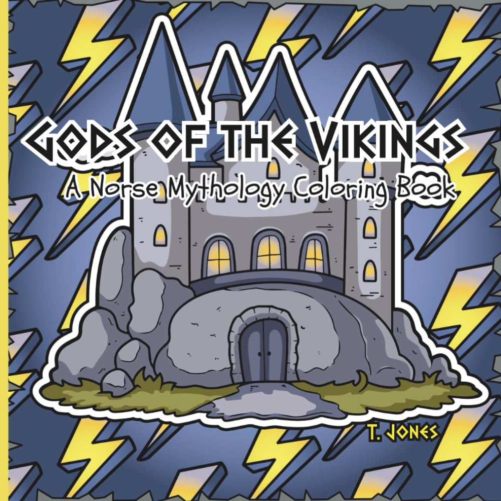 Gods Of The Vikings: A Norse Mythology Coloring Book: Nordic Gods, Viking Legends and Mythical Creatures Coloring For All Ages