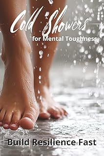 Cold Showers for Mental Toughness: Build Resilience Fast