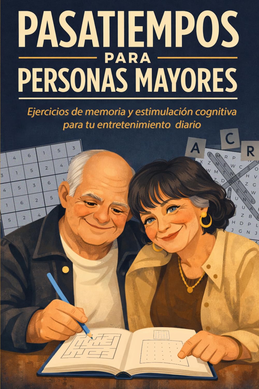 PASATIEMPOS PARA PERSONAS MAYORES: Ejercicios de memoria y estimulación cognitiva para tu entretenimiento diario