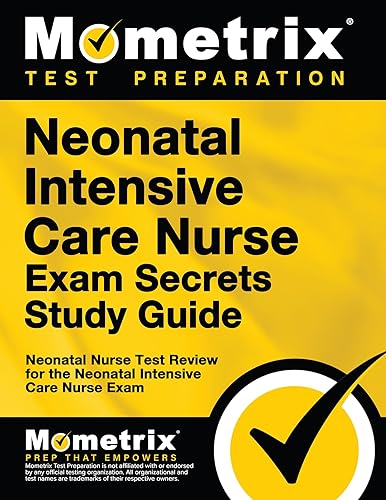 Neonatal Intensive Care Nurse Exam Secrets Study Guide: NIC Test Review for the Neonatal Intensive Care Nurse Exam