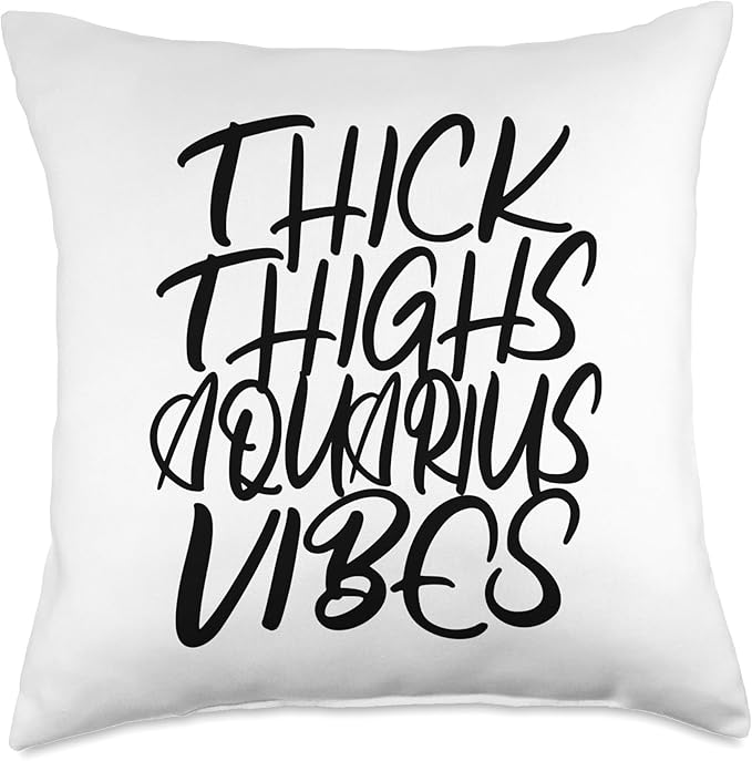 Thick Thighs Aquarius Vibes Zodiac Sign Women Throw Pillow