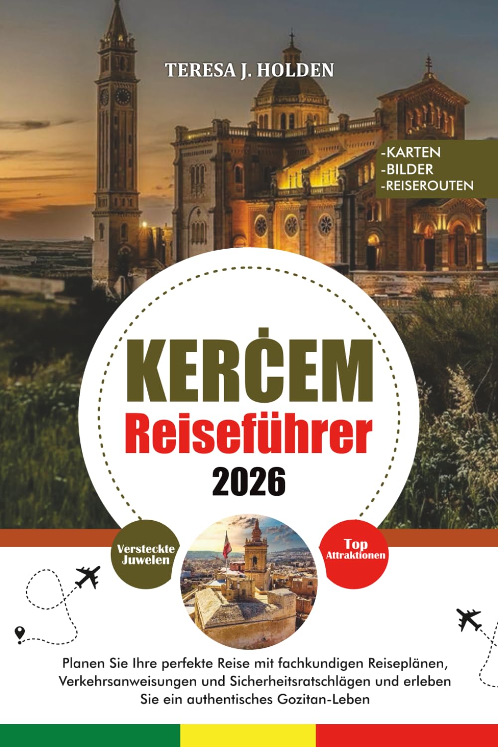 KERĊEM REISEFÜHRER 2026: Planen Sie Ihre perfekte Reise mit fachkundigen Reiseplänen, Verkehrsanweisungen und Sicherheitsratschlägen und erleben Sie ein authentisches Gozitan-Leben
